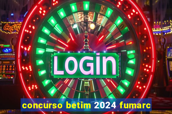 concurso betim 2024 fumarc